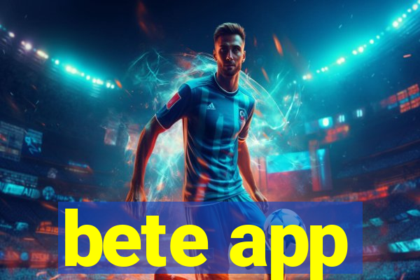 bete app